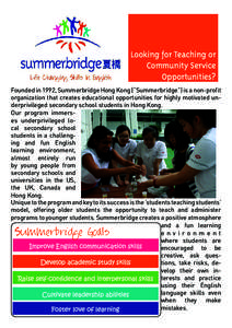 Looking for Teaching or Community Service Opportunities? Founded in 1992, Summerbridge Hong Kong (“Summerbridge”) is a non-profit organization that creates educational opportunities for highly motivated underprivileg