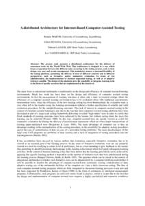 A distributed Architecture for Internet-Based Computer-Assisted Testing Romain MARTIN, University of Luxembourg, Luxembourg Gilbert BUSANA, University of Luxembourg, Luxembourg Thibaud LATOUR, CRP Henri Tudor, Luxembourg