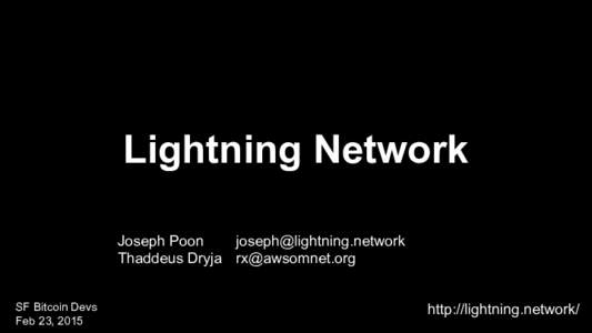 Lightning Network Joseph Poon ork Thaddeus Dryja  SF Bitcoin Devs Feb 23, 2015