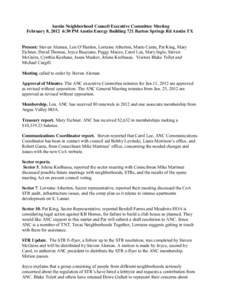 Austin Neighborhood Council Executive Committee Meeting February 8, 2012 6:30 PM Austin Energy Building 721 Barton Springs Rd Austin TX Present: Steven Aleman, Lou O’Hanlon, Lorraine Atherton, Mario Cantu, Pat King, Ma