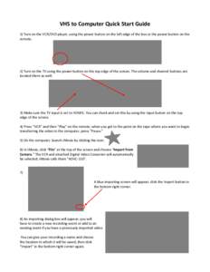 VHS to Computer Quick Start Guide 1) Turn on the VCR/DVD player, using the power button on the left edge of the box or the power button on the remote. 2) Turn on the TV using the power button on the top edge of the scree
