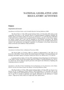 NATIONAL LEGISLATIVE AND REGULATORY ACTIVITIES Belgium Organisation and structure Amendment to the Royal Order on the Scientific Board for Ionising Radiation (2006)