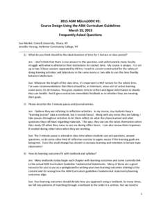 2015 ASM M(icro)OOC #2: Course Design Using the ASM Curriculum Guidelines March 25, 2015 Frequently Asked Questions Sue Merkel, Cornell University, Ithaca, NY Jennifer Herzog, Herkimer Community College, NY