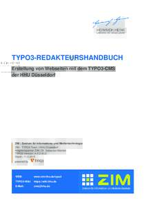 TYPO3-REDAKTEURSHANDBUCH Erstellung von Webseiten mit dem TYPO3-CMS der HHU Düsseldorf ZIM | Zentrum für Informations- und Medientechnologie ZIM - TYPO3-Team | HHU Düsseldorf