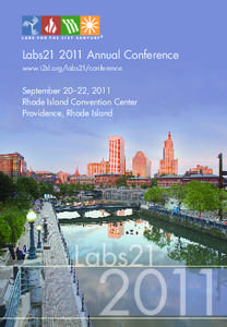 Labs21 2011 Annual Conference www.i2sl.org/labs21/conference September 20–22, 2011 Rhode Island Convention Center Providence, Rhode Island