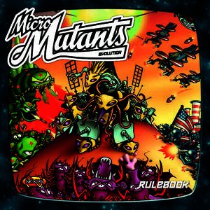 rulebook  Micro Mutants is a revolutionary game that combines skill, strategy, and luck in a quick and exciting way. Players roll dice, flip Micro Mutants like tiddlywinks, and utilize powerful special abilities! This f