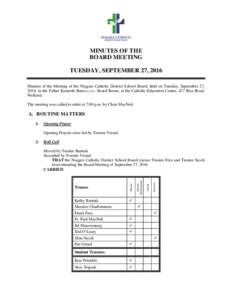 MINUTES OF THE BOARD MEETING TUESDAY, SEPTEMBER 27, 2016 Minutes of the Meeting of the Niagara Catholic District School Board, held on Tuesday, September 27, 2016, in the Father Kenneth Burns c.s.c. Board Room, at the Ca