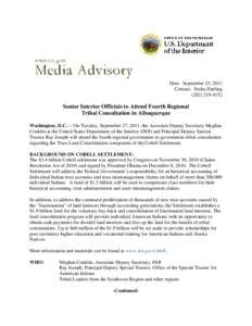 Date: September 23, 2011 Contact: Nedra Darling[removed]Senior Interior Officials to Attend Fourth Regional Tribal Consultation in Albuquerque