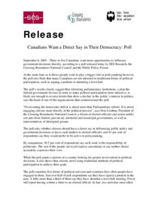 Release Canadians Want a Direct Say in Their Democracy: Poll September 6, Three in five Canadians want more opportunities to influence government decisions directly, according to a poll released today by SES Resea