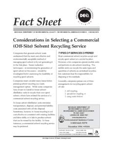 Fact Sheet MICHIGAN DEPARTMENT OF ENVIRONMENTAL QUALITY • ENVIRONMENTAL ASSISTANCE DIVISION • [removed]Considerations in Selecting a Commercial (Off-Site) Solvent Recycling Service Companies that generate solve
