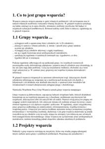 1. Co to jest grupa wsparcia? Wsparcie oznacza wzięcie samemu w garść własnych problemów i ich rozwiązanie oraz w ramach własnych możliwości wykazanie własnej inicjatywy. W grupach wsparcia spotykają się ludz