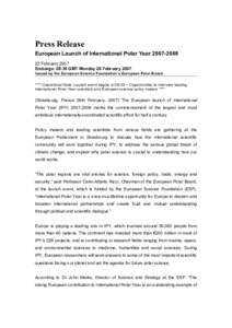 Press Release European Launch of International Polar Year[removed]February 2007 Embargo: 08:30 GMT Monday 26 February 2007 Issued by the European Science Foundation’s European Polar Board **** Operational Note: La