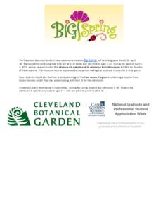 The Cleveland Botanical Garden’s new seasonal celebration Big Spring will be taking place March 23- April 28. Regular admission during that time will be $12/ adults and $8/ children ages[removed]During the week of April 