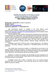 Postdoctoral position in the Royouʼs group “Control and dynamics of cell division” European Institute of Chemistry and Biology, CNRS, UMR5095, Bordeaux, France Starting date: January 2014 or subject to negotiation D