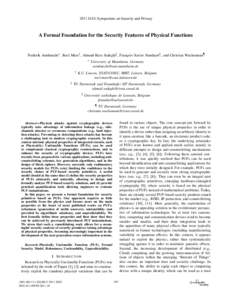 2011 IEEE Symposium on Security and Privacy  A Formal Foundation for the Security Features of Physical Functions Frederik Armknecht∗ , Roel Maes† , Ahmad-Reza Sadeghi‡ , François-Xavier Standaert§ , and Christian