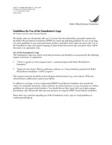 Guidelines for Use of the Foundation’s Logo For Grantees and Sites under National Programs We deeply value our relationship with you. To ensure that this relationship is properly represented, the Robert Wood Johnson Fo