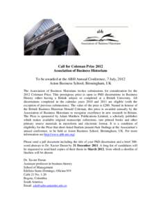 Call for Coleman Prize 2012 Association of Business Historians To be awarded at the ABH Annual Conference, 7 July, 2012 Aston Business School, Birmingham, UK The Association of Business Historians invites submissions for