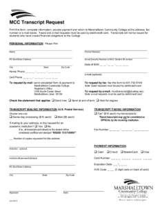 MCC Transcript Request Print this form, complete information, provide payment and return to Marshalltown Community College at the address, fax number or e-mail below. Faxed and e-mail requests must be paid by debit/credi
