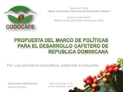 Seminario Taller “Hacia una Política Nacional de Desarrollo Cafetero” Auditorio Juan Bosch Biblioteca Nacional Pedro Henríquez Ureña