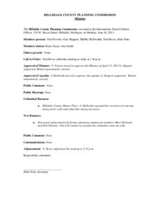 HILLSDALE COUNTY PLANNING COMMISSION Minutes The Hillsdale County Planning Commission convened at the Intermediate School District Offices, 310 W. Bacon Street, Hillsdale, Michigan, on Monday, June 16, 2013. Members pres