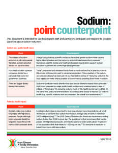 Sodium: point counterpoint This document is intended for use by program staff and partners to anticipate and respond to possible questions about sodium reduction. Sodium as a public health issue Point