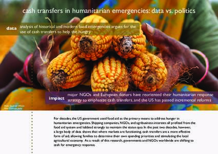 cash transfers in humanitarian emergencies: data vs. politics data analysis of historical and modern food emergencies argues for the use of cash transfers to help the hungry major NGOs and European donors have reoriented