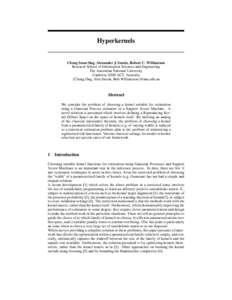 Hyperkernels  Cheng Soon Ong, Alexander J. Smola, Robert C. Williamson Research School of Information Sciences and Engineering The Australian National University Canberra, 0200 ACT, Australia