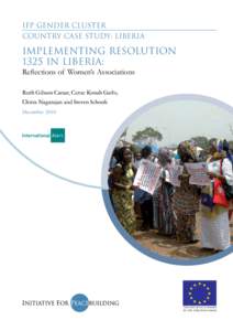 IFP Gender CLUSTER Country Case Study: Liberia Implementing Resolution 1325 in Liberia: Reflections of Women’s Associations