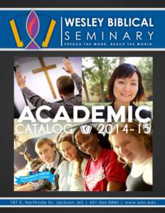 ACADEMIC CATALOG[removed]Wesley Biblical Seminary 787 E. Northside Drive, Jackson, MS[removed]P.O. Box 9938, Jackson, MS 39286