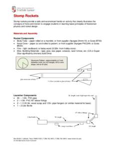 Stomp Rockets Stomp rockets provide a safe and economical hands-on activity that clearly illustrates the concepts of force and motion to engage students in learning basic principles of Newtonian physics and rocket design