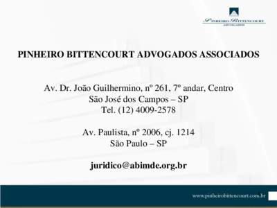 PINHEIRO BITTENCOURT ADVOGADOS ASSOCIADOS  Av. Dr. João Guilhermino, nº 261, 7º andar, Centro São José dos Campos – SP Tel[removed]Av. Paulista, nº 2006, cj. 1214