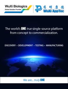 The world’s ONE true single-source platform from concept to commercialization. DISCOVERY • DEVELOPMENT • TESTING • MANUFACTURING  We are... truly ONE
