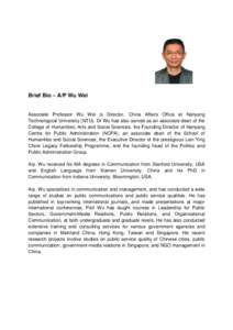 Brief Bio – A/P Wu Wei  Associate Professor Wu Wei is Director, China Affairs Office at Nanyang Technological University (NTU). Dr Wu has also served as an associate dean of the College of Humanities, Arts and Social S