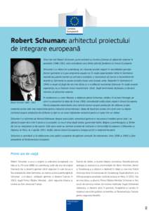 Robert Schuman: arhitectul proiectului de integrare europeană © Uniunea Europeană  Omul de stat Robert Schuman, jurist eminent şi ministru francez al afacerilor externe în