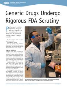 Consumer Health Information www.fda.gov/consumer Generic Drugs Undergo Rigorous FDA Scrutiny P