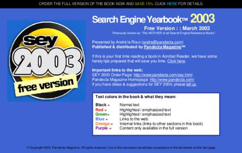 ORDER THE FULL VERSION OF THE BOOK NOW AND SAVE 15%. CLICK HERE FOR DETAILS.  Search Engine Yearbook 2003 Free Version : : March 2003 Previously known as “The MOTHER of all Search Engine Reference Books”