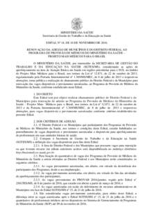 MINISTÉRIO DA SAÚDE Secretaria de Gestão do Trabalho e da Educação na Saúde EDITAL Nº 18, DE 10 DE NOVEMBRO DERENOVAÇÃO DA ADESÃO DE MUNICÍPIOS E DO DISTRITO FEDERAL AO PROGRAMA DE PROVISÃO DE MÉDICOS