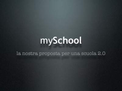 mySchool la nostra proposta per una scuola 2.0 Perché? In una realtà sempre più digitale la scuola è uno degli ambienti