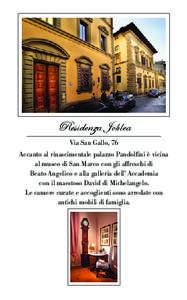 Residenza Johlea Via San Gallo, 76 Accanto al rinascimentale palazzo Pandolfini è vicina al museo di San Marco con gli affreschi di Beato Angelico e alla galleria dell’ Accademia con il maestoso David di Michelangelo.