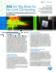 SGI UV™ Data Sheet ® SGI UV: Big Brain for No-Limit Computing UV 2000, UV 20 World-Leading x86 Performance