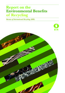 Report on the Environmental Benefits of Recycling Bureau of International Recycling (BIR)  Report on the Environmental Benefits of Recycling