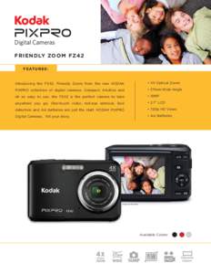 FRIENDLY ZOOM FZ42 FEATURE S : Introducing the FZ42, Friendly Zoom from the new KODAK  • 4X Optical Zoom