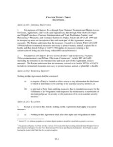 CHAPTER TWENTY-THREE EXCEPTIONS ARTICLE 23.1: GENERAL EXCEPTIONS 1. For purposes of Chapters Two through Four (National Treatment and Market Access for Goods, Agriculture, and Textiles and Apparel) and Six through Nine (