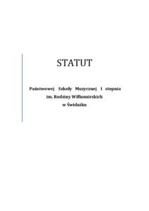 STATUT Państwowej Szkoły Muzycznej I stopnia im. Rodziny Wiłkomirskich w Świdniku  Spis treści