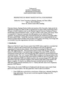 Testimony of DAVID S. SCHARFSTEIN PROFESSOR OF FINANCE HARVARD BUSINESS SCHOOL PERSPECTIVES ON MONEY MARKET MUTUAL FUND REFORMS Before the Senate Committee on Banking, Housing, and Urban Affairs