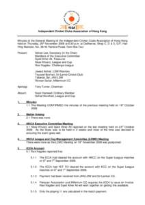 Independent Cricket Clubs Association of Hong Kong  Minutes of the General Meeting of the Independent Cricket Clubs Association of Hong Kong held on Thursday, 20th November 2008 at 6:30 p.m. at Delifrance, Shop C, D & E,