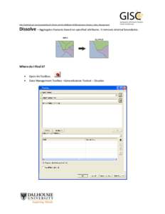 http://webhelp.esri.com/arcgisdesktop/9.3/index.cfm?id=1840&pid=1837&topicname=Dissolve_(Data_Management)  Dissolve – Aggregates features based on specified attributes. It removes internal boundaries. Where do I Find i