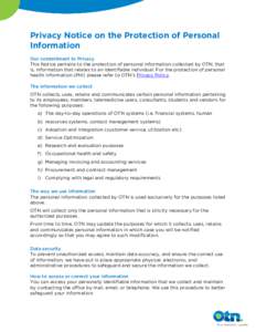 Privacy Notice on the Protection of Personal Information Our commitment to Privacy This Notice pertains to the protection of personal information collected by OTN, that is, information that relates to an identifiable ind
