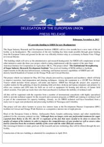 DELEGATION OF THE EUROPEAN UNION PRESS RELEASE GAT Belmopan, November 6, 2013 EU provides funding to SIRDI for new Headquarters