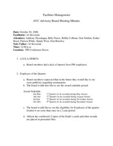 Facilities Management AVC Advisory Board Meeting Minutes Date: October 30, 2008 Facilitator: Al Stoverink Attendees: Anthony Passalaqua, Billy Pierce, Bobby Colburn, Don Neldon, Esther